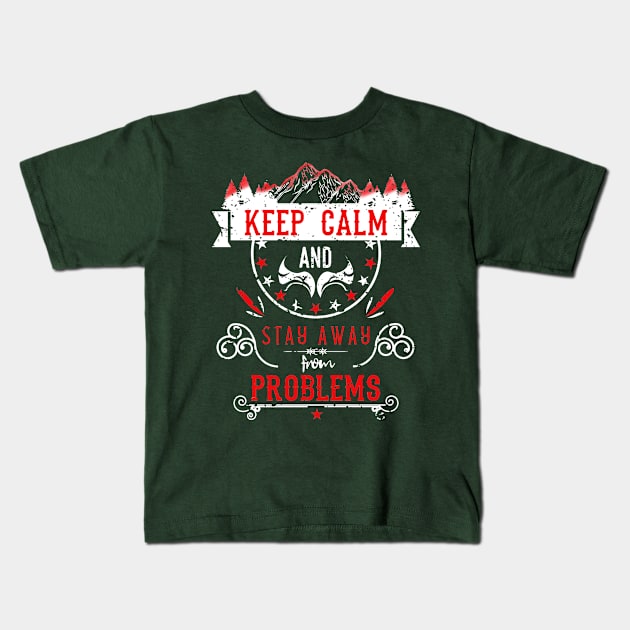 Keep Calm and Stay Away from Problems Vintage RC03 Kids T-Shirt by HCreatives